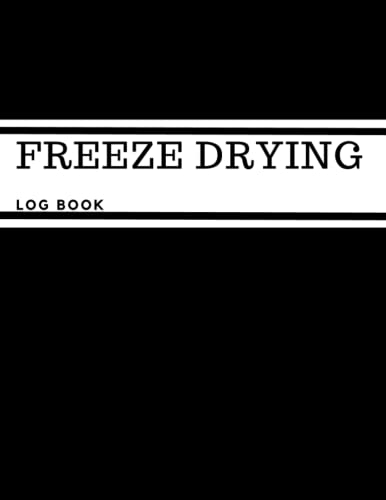 Freeze drying log book: Journal for recording batches | Write down detailed information about your machine, a list of expenses, repairs, services | freezer dryer logbook