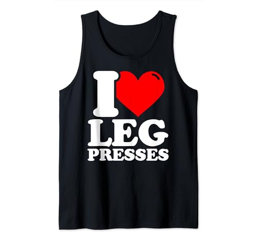 Me encantan las prensas de piernas, fitness, divertidas Camiseta sin Mangas