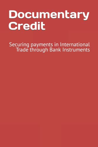 Documentary Credit: Securing payments in International Trade through Bank Instruments