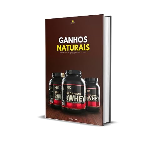 Ganhos Naturais: suplementos naturais para ganhos de massa muscular (Portuguese Edition)