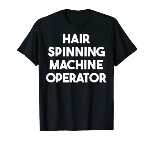 Operador de máquina de hilado de pelo Camiseta