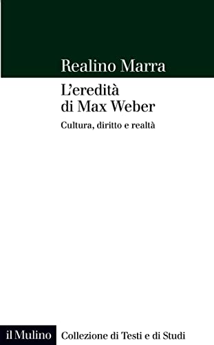 L'eredità di Max Weber: Cultura, diritto e realtà (Italian Edition)