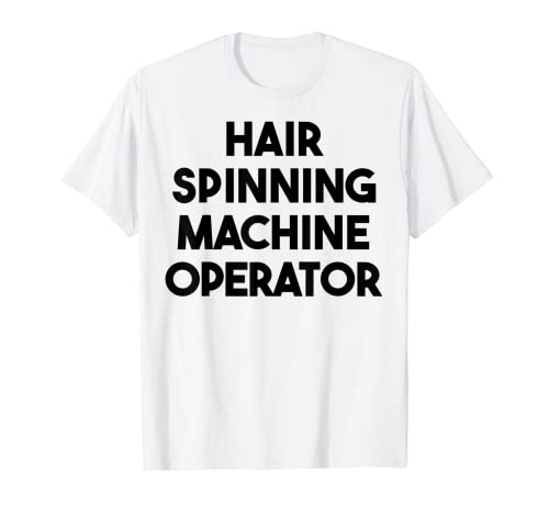 Operador de máquina de hilado de pelo Camiseta
