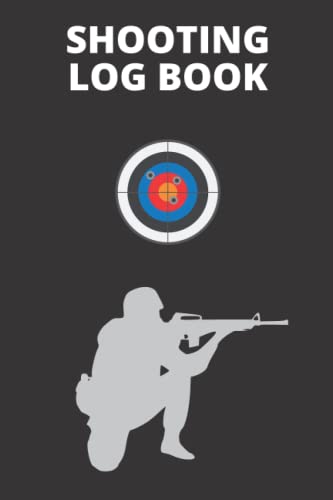 Shooting Log Book: Notebook Journal Blank Shooters Log, Record your Target Diagrams, Shots Calls, and Scores, Handloading Logbook, Sports Range shooting data book for beginners and Professionals