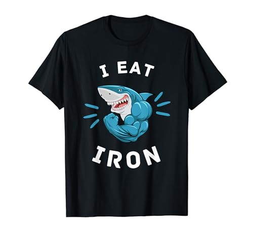 I Eat Iron Muscular Shark Gym Motivación Entrenamiento Fuerza Camiseta