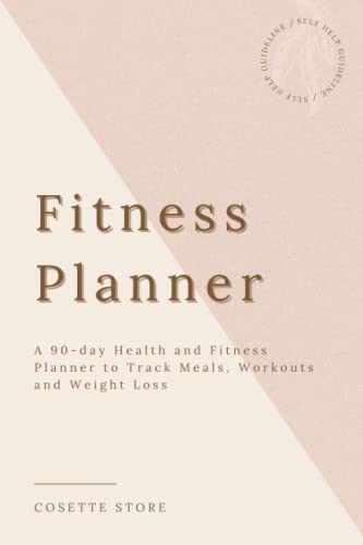 Food & Fitness Planner: A 90-Day Meal and Workout Planner for Weight Loss and Diet Plans, Daily Exercise and Food Journal, Motivational Daily Food And ... Natural Cover Workout Log Book For Women