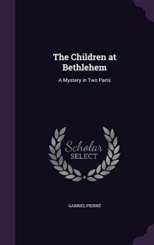 The Children at Bethlehem: A Mystery in Two Parts
