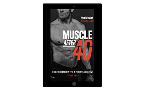 Men's Health: Muscle After 40: The Ultimate Step-by-Step Training Guide to Safely Build Your Best Body Ever in Your 40s and Beyond - Lose Unwanted Fat and Build Muscles! (English Edition)