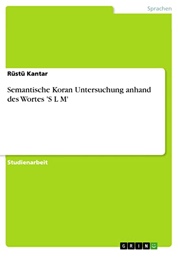 Semantische Koran Untersuchung anhand des Wortes 'S L M' (German Edition)