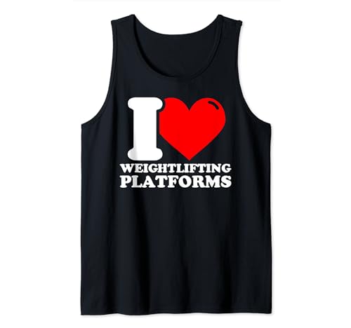 I love Plataformas de levantamiento de pesas fitness divertido Camiseta sin Mangas