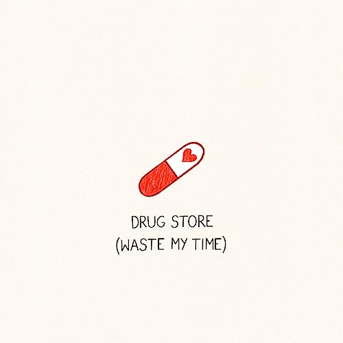 Drug Store (Waste My Time)