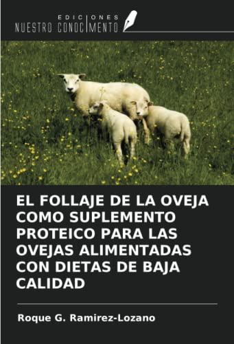 EL FOLLAJE DE LA OVEJA COMO SUPLEMENTO PROTEICO PARA LAS OVEJAS ALIMENTADAS CON DIETAS DE BAJA CALIDAD