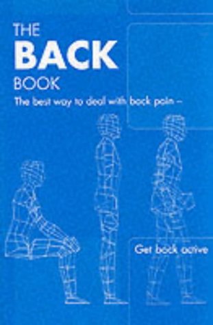 The Back Book: the Best Way to Deal with Back Pain; Get Back Active