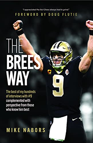 The Brees Way: The best of my hundreds of interviews with #9 complemented with perspective from those who know him best (English Edition)