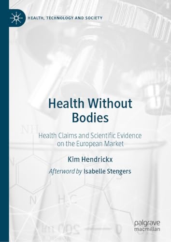 Health Without Bodies: Health Claims and Scientific Evidence on the European Market (Health, Technology and Society) (English Edition)