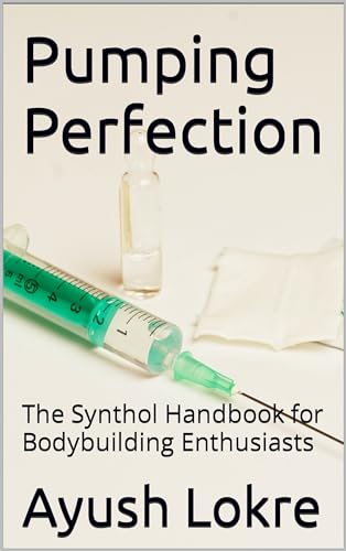 Pumping Perfection: The Synthol Handbook for Bodybuilding Enthusiasts (English Edition)