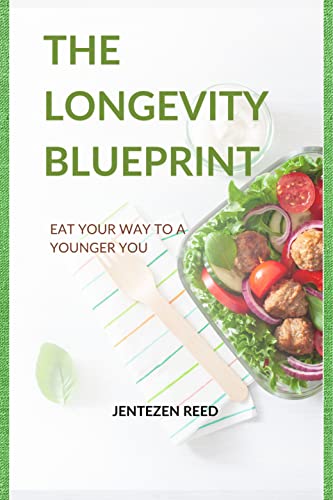 The Longevity Blueprint: Eat Your Way to a Younger You (Longevity Diets, Cook Books, and Nutrition) (English Edition)