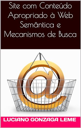 Site com Conteúdo Apropriado à Web Semântica e Mecanismos de Busca (Portuguese Edition)