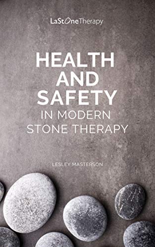 Health and Safety in Modern Stone Therapy: LaStone Therapy (LaStone - Sharing the Wisdom Book 1) (English Edition)