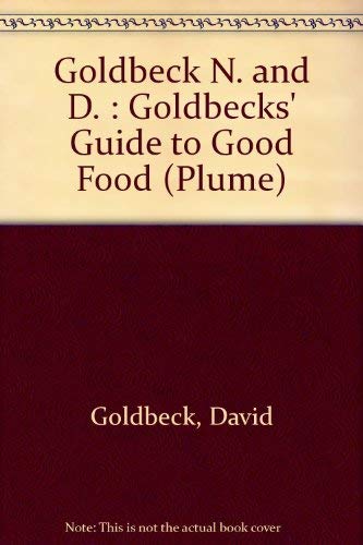 The Goldbecks' Guide to Good Food: The All-New Version of the Pioneering Supermarket Handbook - Your Complete Shopping Guide to the Best, ... Natural Food Stores, And By Mail