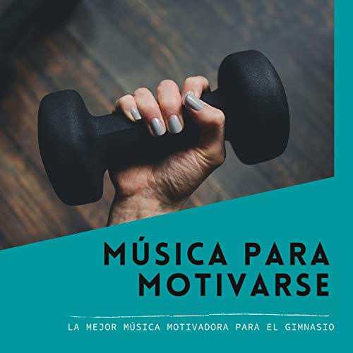 Música para Motivarse – La Mejor Música Motivadora para el Gimnasio