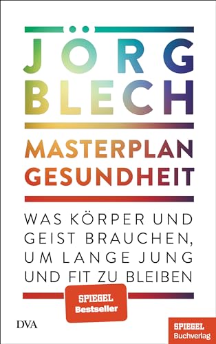 Masterplan Gesundheit: Was Körper und Geist brauchen, um lange jung und fit zu bleiben - Ein SPIEGEL-Buch (German Edition)