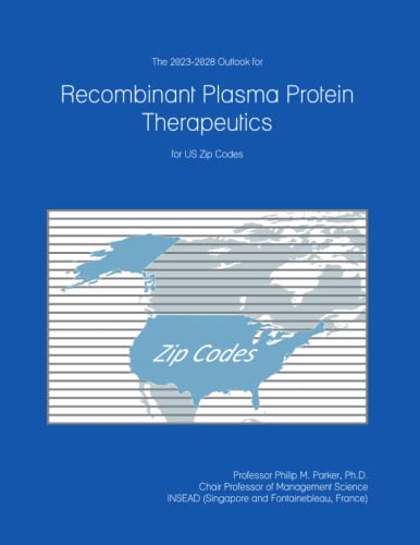 The 2023-2028 Outlook for Recombinant Plasma Protein Therapeutics for US Zip Codes