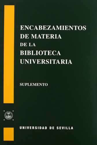 Encabezamientos de materia de la Biblioteca Universitaria de Sevilla.: Suplemento: 13 (Serie Biblioteca Universitaria)