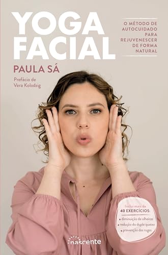 Yoga Facial: O Método de Autocuidado para Rejuvenescer de Forma Natural (Portuguese Edition)