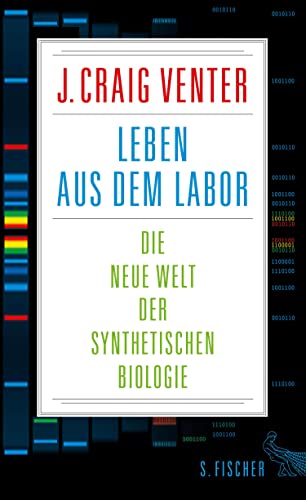 Leben aus dem Labor: Die neue Welt der synthetischen Biologie (German Edition)