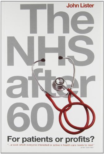 The NHS After 60: For Patients or Profits? (Health & Medicine)