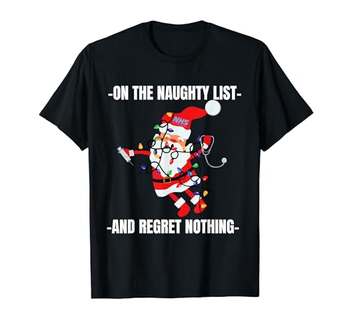 NHS En Lista Traviesa Y No Lamento Nada Doctor Navidad Camiseta