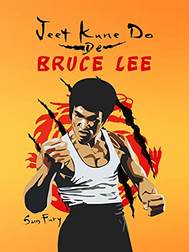 Jeet Kune Do de Bruce Lee: Estrategias de Entrenamiento y Lucha del Jeet Kune Do (Defensa Personal)