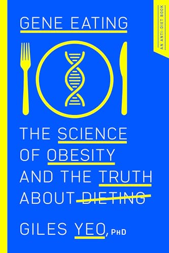 Gene Eating: The Science of Obesity and the Truth about Dieting