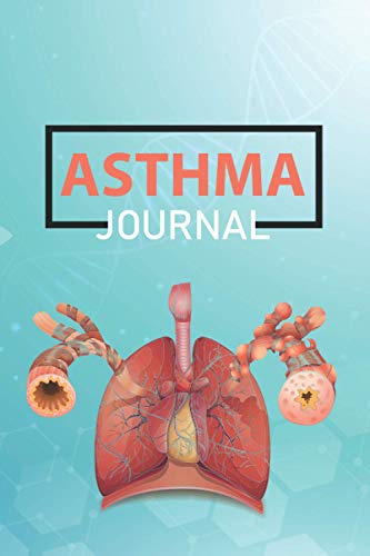 Asthma Journal: Daily Notebook to manage Asthma Symptoms, including Medications, Triggers, Peak Flow Meter Charts and Exercise Tracker Logbook.