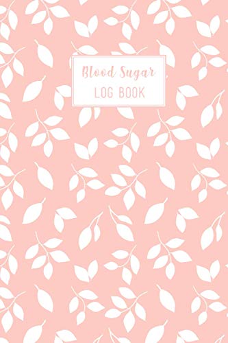 Blood Sugar Log Book: Beautiful Floral Theme Up To 2 Years Daily Blood Sugar Tracking Log Book For Diabetic. You Will Get 4 Time Before-After ... Book Is For Man, Women, Kids. (Edition-10)
