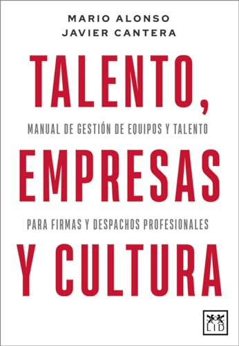 Talento, empresas y cultura: Manual de gestión de equipos y talento para firmas y despachos profesionales (Acción Empresarial)