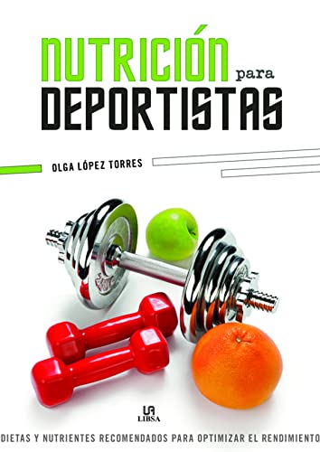 Nutrición para Deportistas: Dietas y Nutrientes Recomendados para Optimizar el Rendimiento (Salud Corporal)