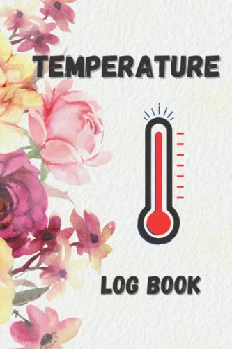 Temperature Log Book: Temperature Tracker Log Sheets For Refrigerator /Fridge /Freezer Perfect for Home, Temperature Monitoring Book For Restaurants, Catering, Food Vendors & Storage Size 6