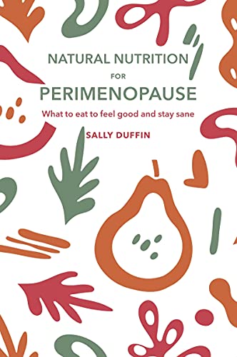 Natural Nutrition for Perimenopause: What to Eat to Feel Good and Stay Sane