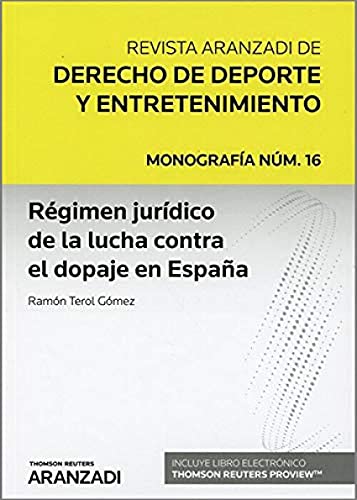 Régimen jurídico de la lucha contra el dopaje en España: 16 (Monografía - Revista Jurídica del Deporte)