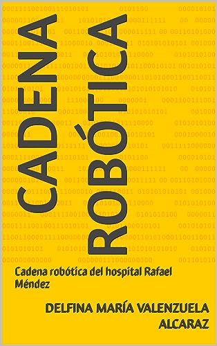 Cadena Robótica: Cadena robótica del hospital Rafael Méndez