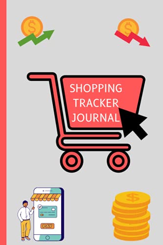 Shopping Tracker Journal: Notebook for Keep Organizing Online Purchases or Shopping Orders Made Through an Online Website or Application