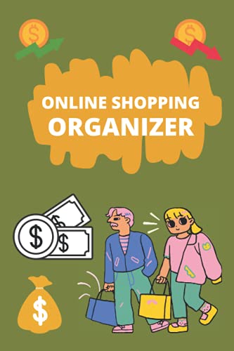 Online Shopping Organizer: Notebook for Keep Organizing Online Purchases or Shopping Orders Made Through an Online Website or Application