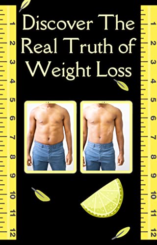Discover the Real Truth of Weight Loss: The Real Mystery Behind Weight Loss, Fitness, and Wellness (English Edition)