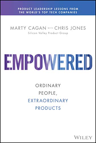 EMPOWERED: Ordinary People, Extraordinary Products (Silicon Valley Product Group) (English Edition)