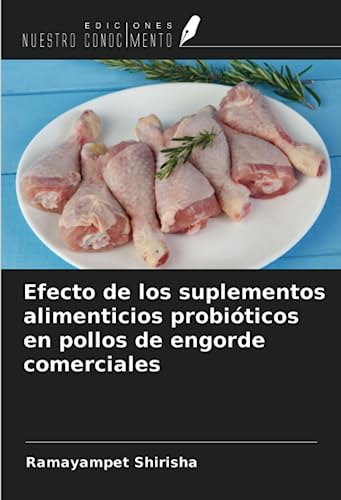 Efecto de los suplementos alimenticios probióticos en pollos de engorde comerciales