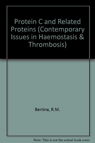 Protein C and Related Proteins: Vol 3 (Contemporary Issues in Haemostasis & Thrombosis S.)