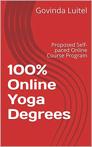 100% Online Yoga Degrees: Proposed Self-paced Online Course Program (Govinda Book 17) (English Edition)