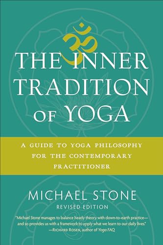 The Inner Tradition of Yoga: A Guide to Yoga Philosophy for the Contemporary Practitioner